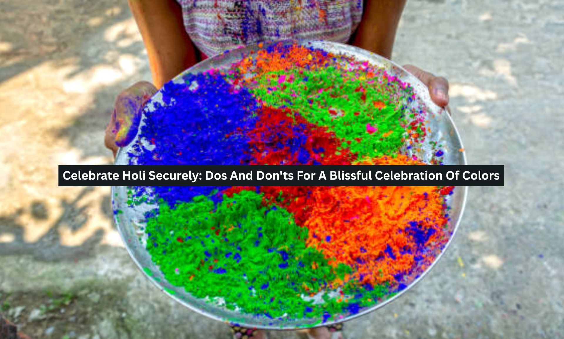 Celebrate Holi Securely